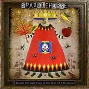 Sparklehorse - Dreamt For Light Years In The Belly Of A Mountain