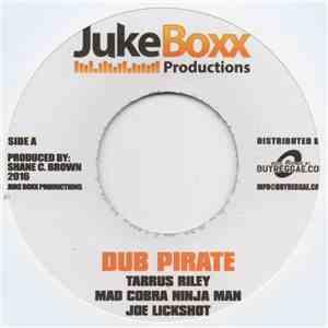 Tarrus Riley, Mad Cobra, Ninja Man, Joe Lickshot / Lady Saw - Dub Pirate /  ...