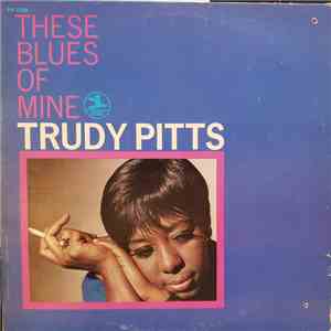 Trudy Pitts - These Blues Of Mine