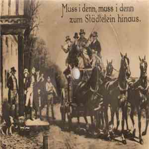 Unknown Artist - Muss I Denn, Muss I Denn Zum Städtelein Hinaus.