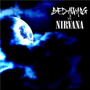 Bedawang vs Nirvana - Where Did You Sleep Last Extremely Long Cold Night