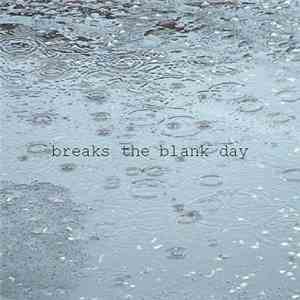 Breaks The Blank Day - Breaks The Blank Day