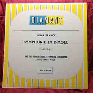 César Franck ‎– Das Oesterreichische Symphonie Orchester, Hans Wolf  - Symphonie In D-Moll