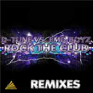 D-Tune  vs. EMD Boyz - Rock The Club (Remixes)