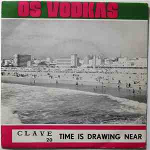 Os Vodkas - Time Is Drawing Near