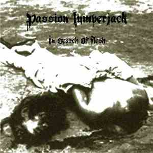 Passion Lumberjack - In Search Of Flesh