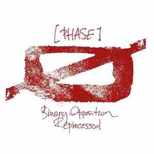 Ø [Phase] - Binary Opposition Reprocessed