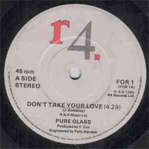 Pure Glass - Don't Take Your Love
