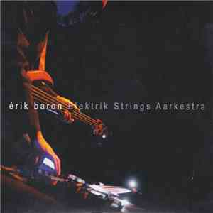 Érik Baron, Elektrik Strings Aarkestra - [TSU]