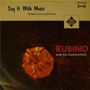 Rubino And His Continentals - Say It With Music