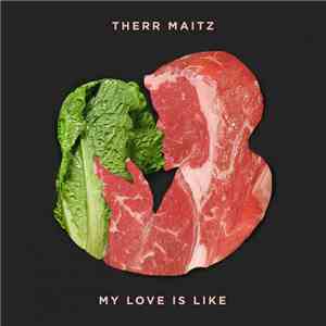 Therr Maitz - My Love Is Like