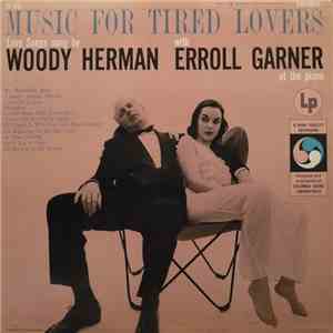 Woody Herman With Erroll Garner And His Trio - Music For Tired Lovers