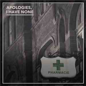 Apologies, I Have None - Pharmacie
