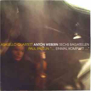 Asasello Quartett, Paul Paulun, Anton Webern - Sechs Bagatellen / 