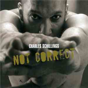 Charles Schillings - Not Correct