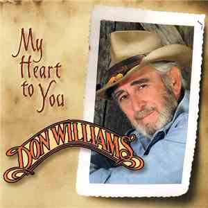 Don Williams  - My Heart To You