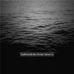 Edwin Lo - Underneath The Ocean