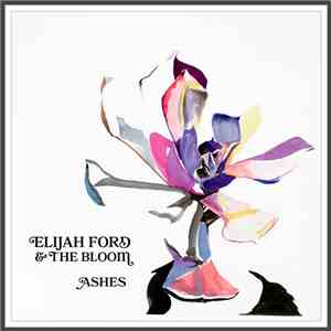 Elijah Ford & The Bloom - Ashes