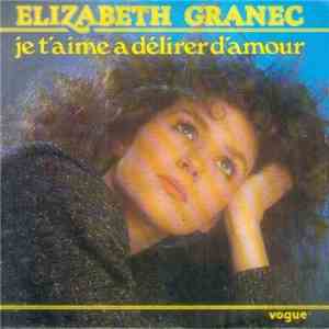 Elizabeth Granec - Je T'aime À Délirer D'Amour