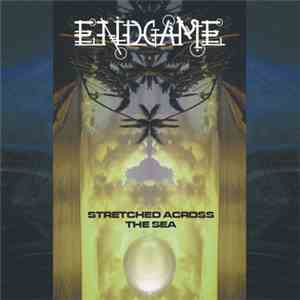 Endgame - Stretched Across The Sea