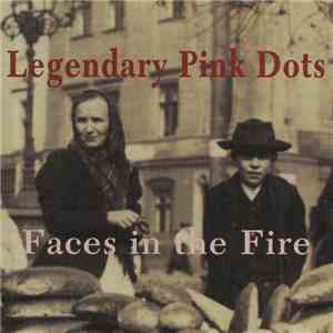 Legendary Pink Dots - Faces In The Fire