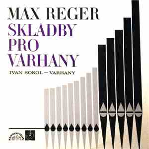 Max Reger - Ivan Sokol - Skladby Pro Varhany