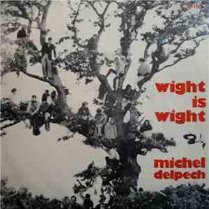 Michel Delpech - Wight Is Wight