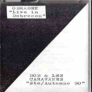 Odradek  / Bob Et Les Caravanes - Live In Debrecen / Ete /Automne 90