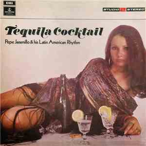 Pepe Jaramillo & His Latin American Rhythm - Tequila Cocktail