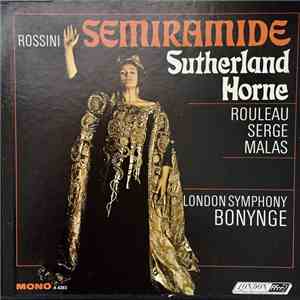 Rossini, Sutherland, Horne, Rouleau, Serge, Malas, London Symphony, Bonynge - Semiramide