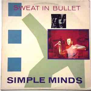 Simple Minds - Sweat In Bullet