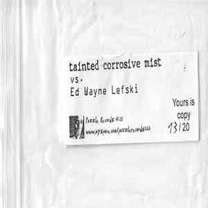 Tainted Corrosive Mist vs. Ed Wayne Lefski - Tainted Corrosive Mist vs. Ed ...