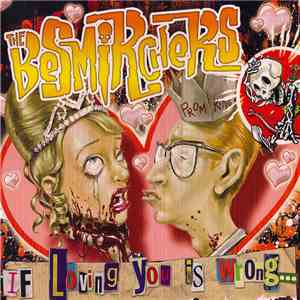 The Besmirchers - If Loving You Is Wrong...