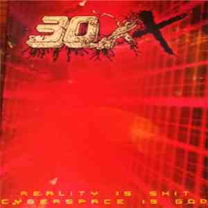 30XX - Reality Is Shit Cyberspace Is God
