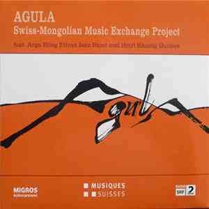 Agula  Feat. Arga Bileg Ethno Jazz Band And Heiri Känzig Quintet - Swiss-Mongolian Music Exchange Project