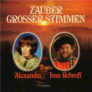 Alexandra , Ivan Rebroff - Zauber Grosser Stimmen