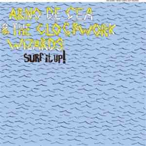 Arno De Cea & The Clockwork Wizards - Surf It Up!