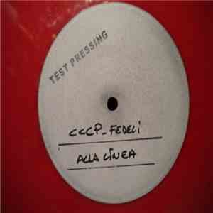 CCCP - Fedeli Alla Linea - 1964-1985 Affinità-Divergenze Fra Il Compagno To ...