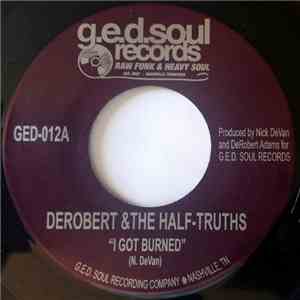 DeRobert & The Half-Truths - I Got Burned