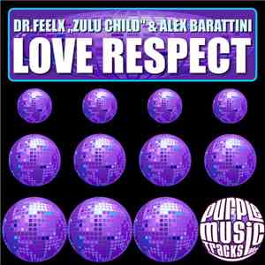 Dr. FeelX, Zulu Child & Alex Barattini - Love Respect