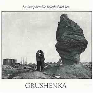 Grushenka - La Insoportable Levedad Del Ser