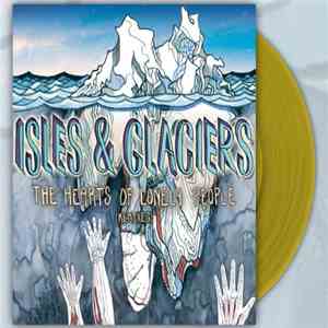 Isles & Glaciers - The Hearts Of Lonely People (Remixes)