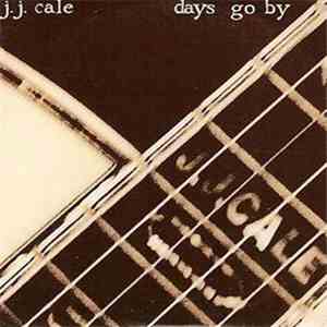 J.J. Cale - Days Go By