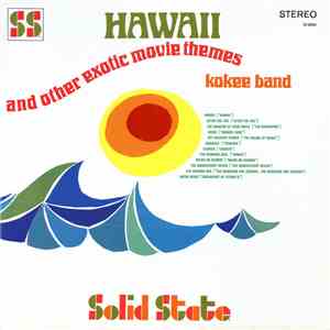 Kokee Band - Hawaii And Other Exotic Movie Themes
