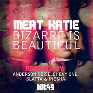 Meat Katie - Bizarre Is Beautiful Remixes