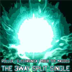 Pollux  / Elechronica / Mock The Masses - The 3Way Split Single