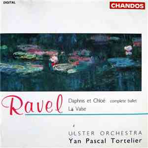 Ravel / Ulster Orchestra, Yan Pascal Tortelier - Daphnis Et Chloé (Complete Ballet) / La Valse