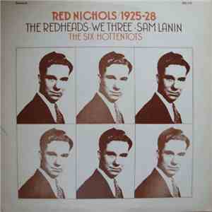 Red Nichols - 1925-28: The Redheads - We Three - Sam Lanin - The Six Hotten ...