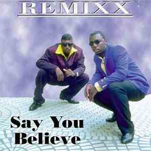 Remixx  - Say You Believe