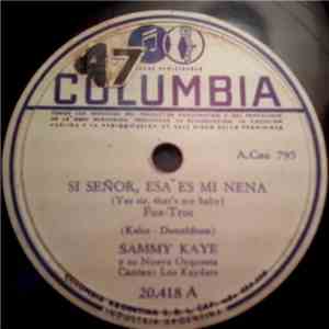 Sammy Kaye Y Su Nueva Orquesta - Si Señor, Esa Es Mi Nena = Yes Sir, That's ...